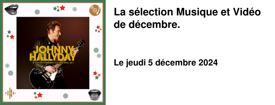 La s�lection Musique et Vid�o de d�cembre.