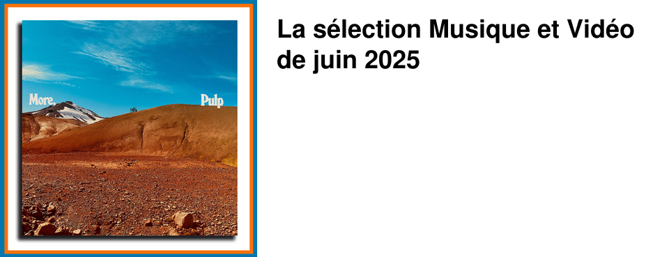 La+s�lection+Musique+et+Vid�o+de+juin+2025