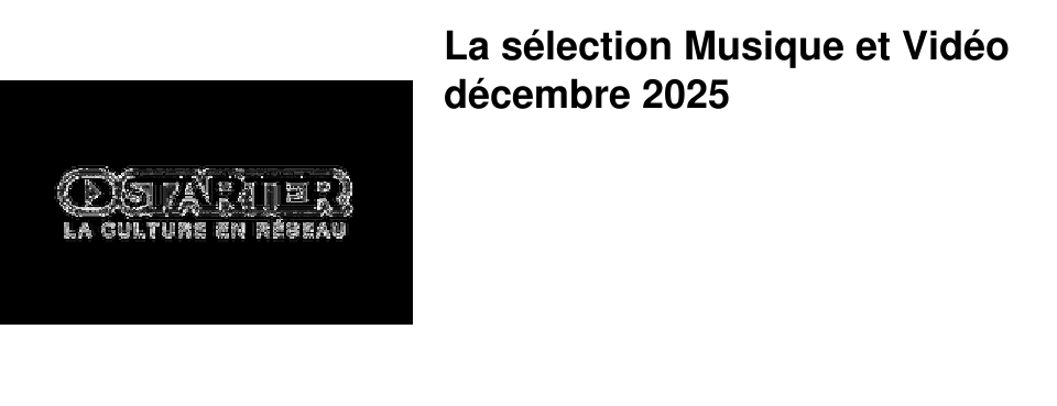 La s�lection Musique et Vid�o d�cembre 2025