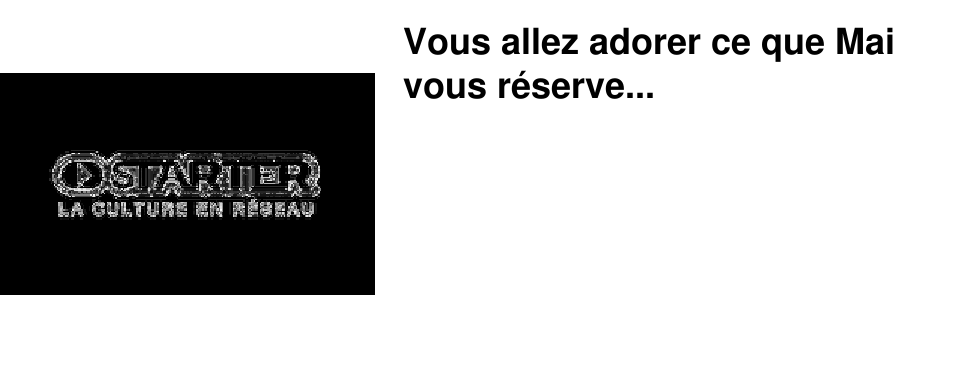 Vous allez adorer ce que Mai vous r�serve...